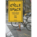 Cycle Space: Architecture and Urban Design in the Age of the Bicycle