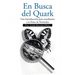 En Busca del Quark: Una Introduccion Par Estudiantes a la Fisica de Particulas