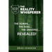 The Reality Whisperer: The Human, The Soul & The Universe Revealed
