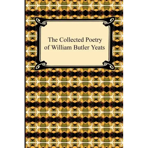 The Collected Poetry of William Butler Yeats