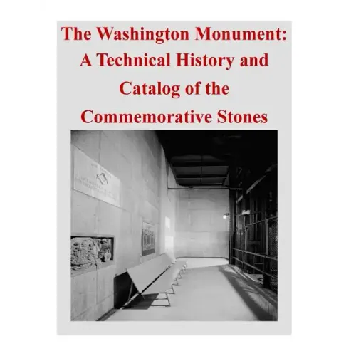 The Washington Monument: A Technical History and Catalog of the Commemorative Stones