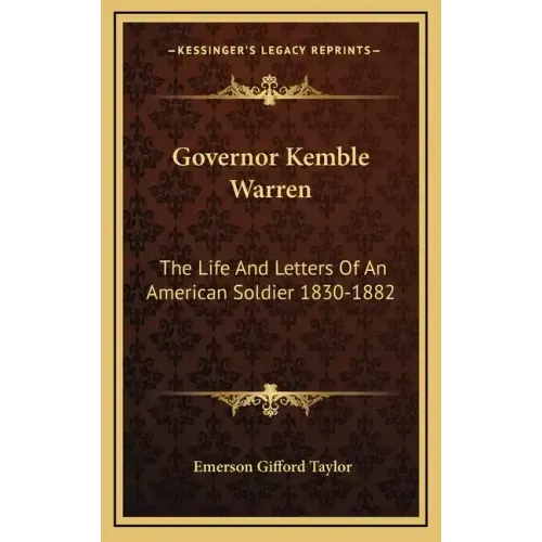 Governor Kemble Warren: The Life and Letters of an American Soldier 1830-1882
