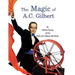 The Magic of A.C. Gilbert