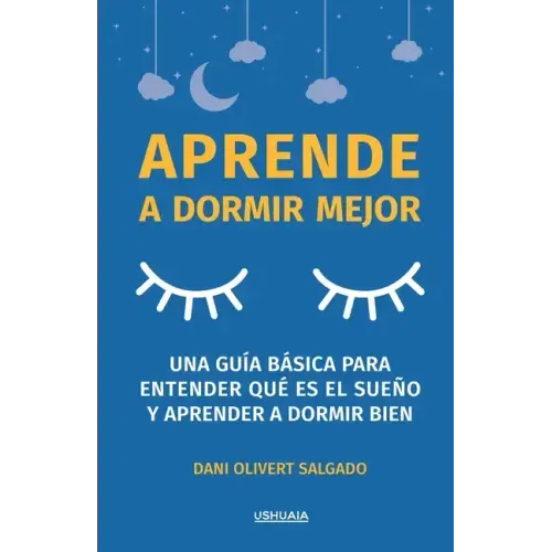 Aprende a dormir mejor: Una guía básica para entender qué es el sueño y aprender a dormir bien
