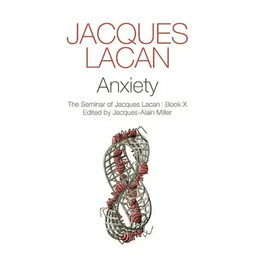 Anxiety: The Seminar of Jacques Lacan, Book X