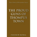 The Proud Guns of Thompus Town: The Great Western Saga