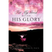 For My Good, But For His Glory