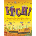 Itch!: Everything You Didn't Want to Know about What Makes You Scratch