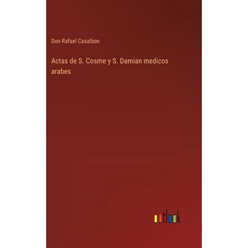 Actas de S. Cosme y S. Damian medicos arabes