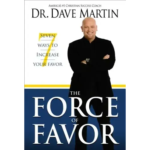 The Force of Favor: 7 Ways to Increase Your Favor