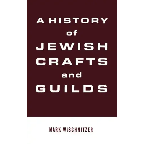 A History of Jewish Crafts and Guilds