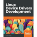 Linux Device Drivers Development: Develop customized drivers for embedded Linux