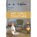 Art Girls Together: Two Novels