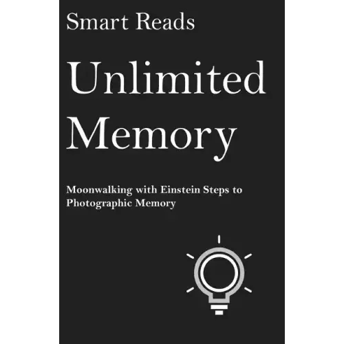 Unlimited Memory: Moonwalking with Einstein Steps to Photographic Memory