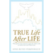 True Life, After Life: What Good Is It For Someone to Gain The Whole World, Yet Forfeit Their Soul? (Mark 8:36)