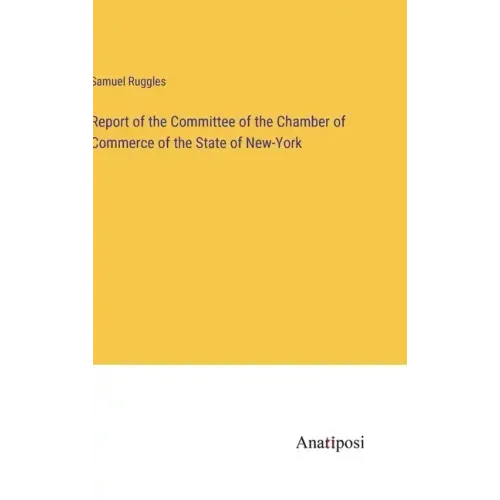 Report of the Committee of the Chamber of Commerce of the State of New-York