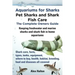 Aquariums for Sharks. Keeping Aquarium Sharks and Shark Fish. Shark Care, Tanks, Species, Health, Food, Equipment, Breeding, Freshwater and Marine All