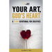 Your Art, God's Heart: A 21 Day Devotional for Creatives