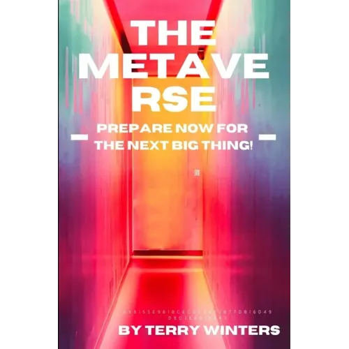 The Metaverse: Prepare Now for the Next Big Thing