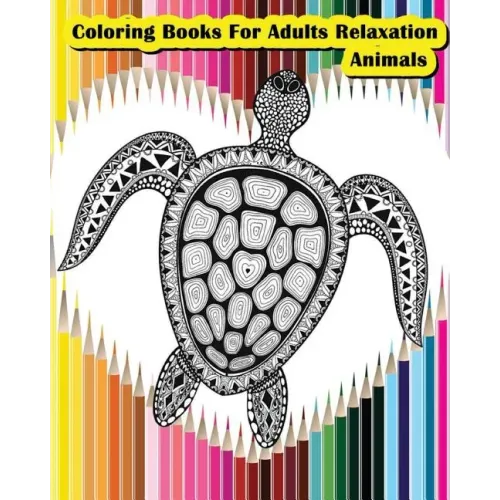 Coloring Books For Adults Relaxation Animals: Animals Designs for Your Creativity (Relaxation & Meditation)