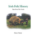 Irish Folk History: Tales from the North