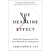 The Deadline Effect: Inside Elite Organizations That Have Mastered the Ticking Clock