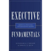 Executive Fundamentals: Essential Principles for Developing Leaders