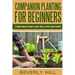 Companion Planting For Beginners: All You Need to Know about Companion Planting