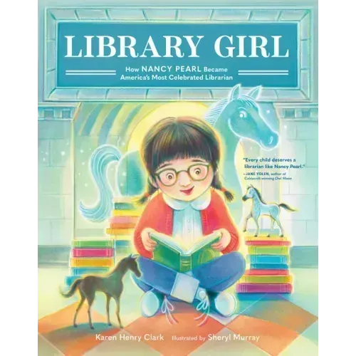 Library Girl: How Nancy Pearl Became America's Most Celebrated Librarian