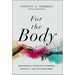 For the Body: Recovering a Theology of Gender, Sexuality, and the Human Body