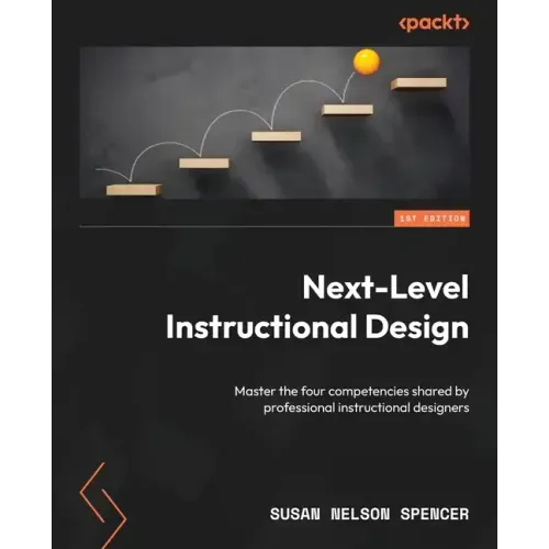Next-Level Instructional Design: Master the four competencies shared by professional instructional designers