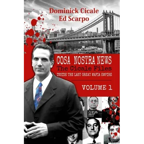 Cosa Nostra News: The Cicale Files, Vol. 1: Inside the Last Great Mafia Empire