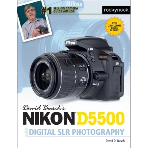 David Busch's Nikon D5500 Guide to Digital Slr Photography