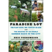 Paradise Lot: Two Plant Geeks, One-Tenth of an Acre, and the Making of an Edible Garden Oasis in the City
