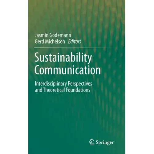 Sustainability Communication: Interdisciplinary Perspectives and Theoretical Foundation