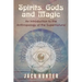 Spirits, Gods and Magic: An Introduction to the Anthropology of the Supernatural