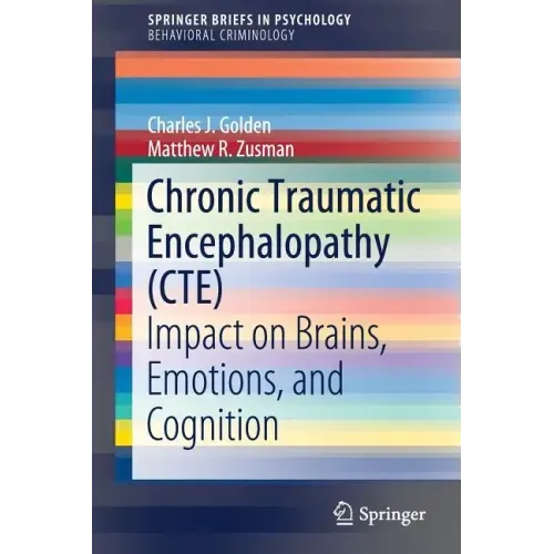 Chronic Traumatic Encephalopathy (Cte): Impact on Brains, Emotions, and Cognition