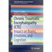 Chronic Traumatic Encephalopathy (Cte): Impact on Brains, Emotions, and Cognition