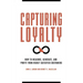 Capturing Loyalty: How to Measure, Generate, and Profit from Highly Satisfied Customers