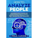 How to Analyze People: The Ultimate Guide to Learning, Understanding and Reading Body Language, Personality Types, Human Behaviour and Human Psycholog