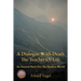 A Dialogue With Death The Teacher Of Life: An Ancient Story For The Modern World