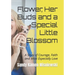 Flower, Her Buds and a Special Little Blossom: A Story of Courage, Faith and Most Especially Love