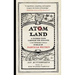Atom Land: A Guided Tour Through the Strange (and Impossibly Small) World of Particle Physics