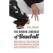 The Hidden Language of Baseball: How Signs and Sign-Stealing Have Influenced the Course of Our National Pastime