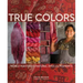 True Colors, 1st Edition: World Masters of Natural Dyes and Pigments