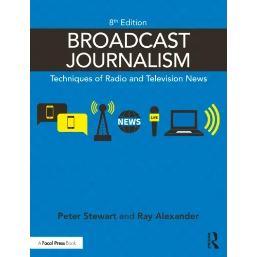 Broadcast Journalism: Techniques of Radio and Television News