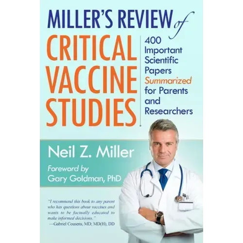 Miller's Review of Critical Vaccine Studies: 400 Important Scientific Papers Summarized for Parents and Researchers