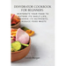 Dehydrator Cookbook for Beginners: Dehydrate Your Food To Extend Its Shelf Life, Preserve Its Nutrients, & Reduce Food Waste