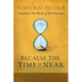 Because the Time Is Near: John MacArthur Explains the Book of Revelation