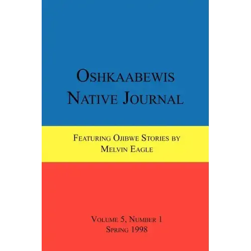 Oshkaabewis Native Journal (Vol. 5, No. 1)